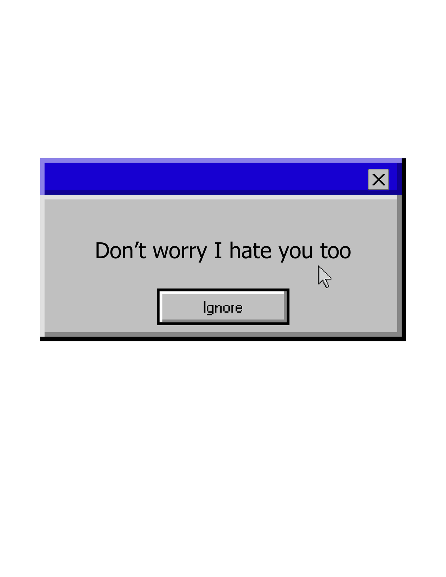 don't worry I hate you too - Baby Tee