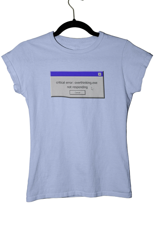 critical error : overthinking.exe not responding - Baby Tee