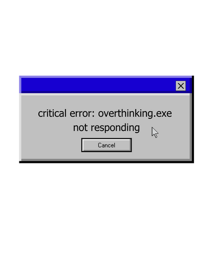 critical error : overthinking.exe not responding - Baby Tee