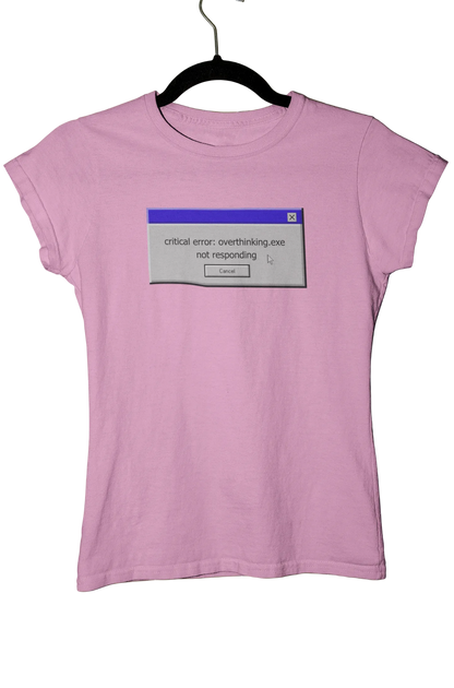 critical error : overthinking.exe not responding - Baby Tee