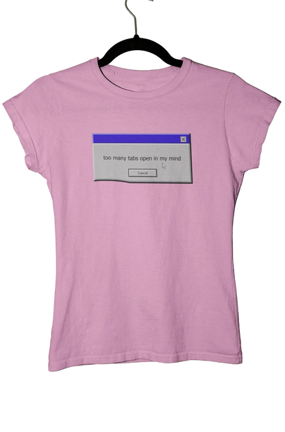 too many tabs open in my mind - Baby Tee