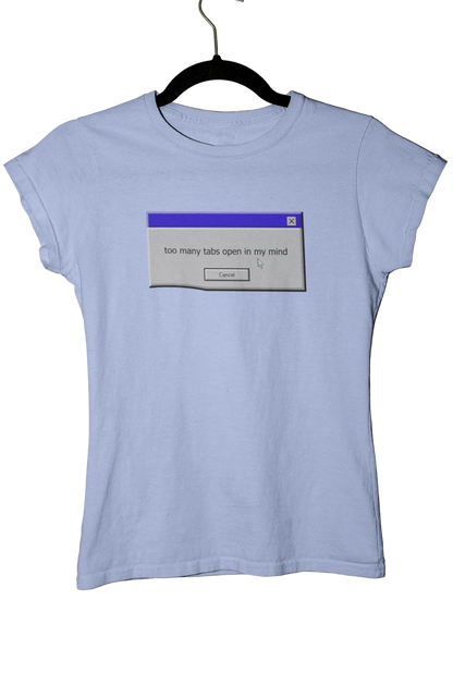too many tabs open in my mind - Baby Tee