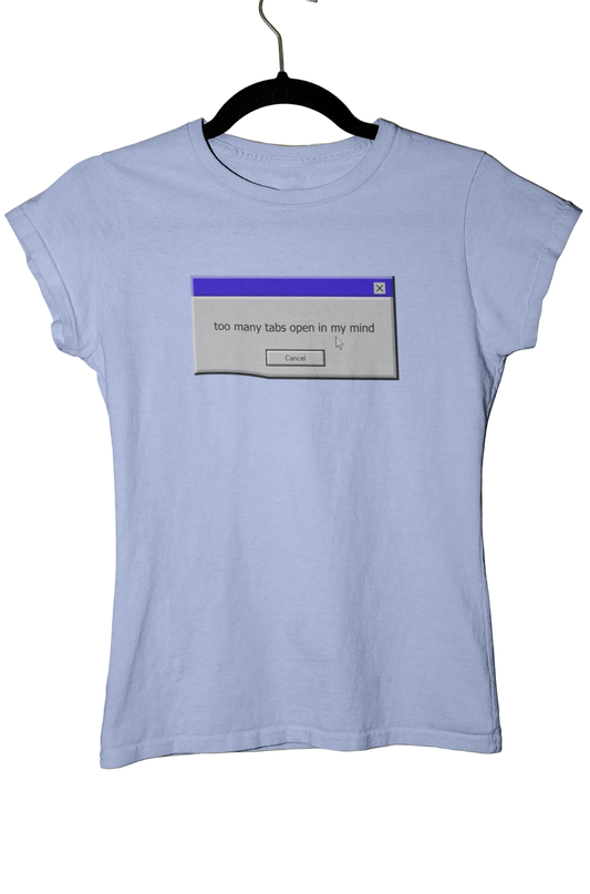 too many tabs open in my mind - Baby Tee